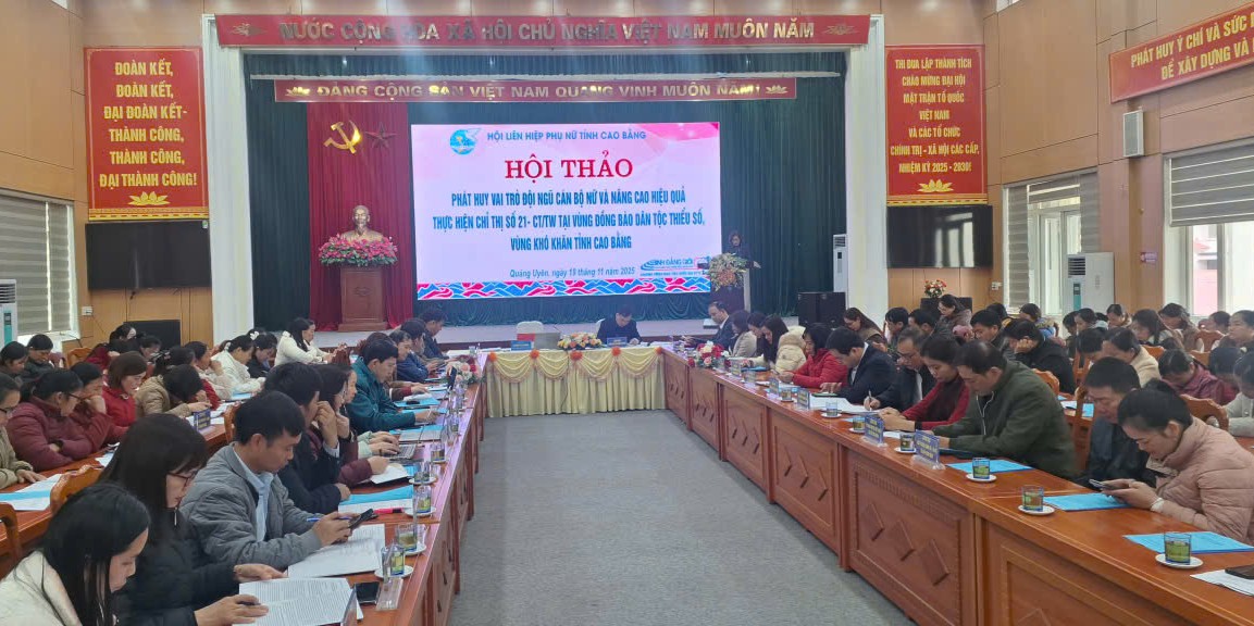 Hội thảo Phát huy vai trò đội ngũ cán bộ nữ và nâng cao hiệu quả thực hiện Chỉ thị số 21-CT/TW tại vùng đồng bào dân tộc thiểu số, vùng khó khăn tỉnh Cao Bằng